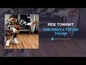 OMB Peezy X Teflon Twuan - Ride Tonight
